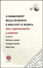 Il management nelle università e negli enti di ricerca. Idee e sperimentazioni a confronto libro