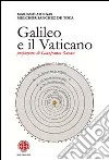 Galileo e il Vaticano. Storia della Pontificia Commissione di Studio sul Caso Galileo (1981-1992) libro