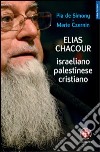 Elias Chacour. Israeliano palestinese cristiano libro