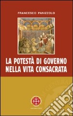 La potestà di governo nella vita consacrata. Linee di sviluppo storico-giuridico ed ecclesiologico del can. 596 libro