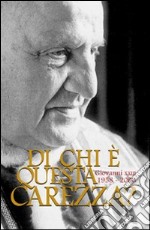 Di chi è questa carezza? Giovanni XXIII 1958-2008 libro