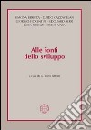 Alle fonti dello sviluppo libro di Richi Alberti G. (cur.)