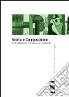 Storia e composizione. Architetti storici e compositivi a confronto libro