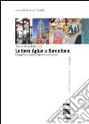 La torre Agbar a Barcellona: progetto, comunicazione, consenso libro