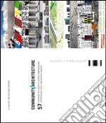 Community/architecture. 57 contributi di ricerca di ambito internazionale. Ediz. italiana e inglese libro