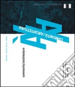 Community/architecture. Documents from the festival architettura 5 (2009-2010). Ediz. italiana e inglese libro