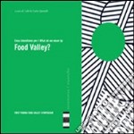 Cosa intendiamo per Food Valley? What do we mean by Food Valley? Ediz. bilingue