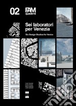 Sei laboratori per Venezia-Six design studios for Venice. Ediz. bilingue