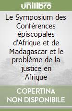 Le Symposium des Conférences épiscopales d'Afrique et de Madagascar et le problème de la justice en Afrique libro