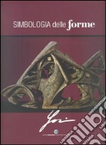 Simbologia delle forme. Catalogo della mostra di arte contemporanea di Andrea Jori libro