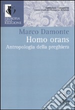 Homo orans. Antropologia della preghiera libro