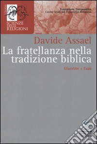 La fratellanza nella tradizione biblica. Giacobbe e Esaù libro