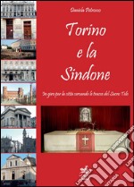 Torino e la Sindone. In giro per la città cercando le tracce del sacro telo. Ediz. italiana e inglese