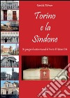 Torino e la Sindone. In giro per la città cercando le tracce del sacro telo. Ediz. italiana e inglese libro