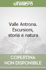 Valle Antrona. Escursioni, storia e natura libro