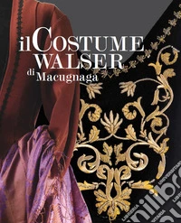 Il costume Walser di Macugnaga libro