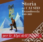 Per le Alpi dell'Ossola. Storia del CAI SEO Domodossola (1869-2019) libro