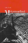 Metamorfosi dello storicismo libro di Zanzi Luigi