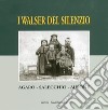 Walser del silenzio. Agaro, Salecchio, Ausone libro di Crosa Lenz P. (cur.)