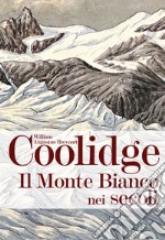 Il monte Bianco nei secoli libro