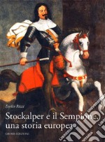 Stockalper e il Sempione. Una storia europea