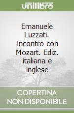 Emanuele Luzzati. Incontro con Mozart. Ediz. italiana e inglese