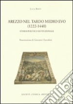 Arezzo nel tardo Medio Evo (1222-1440). Storia politico-istituzionale libro