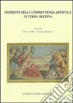 Momenti della committenza artistica in terra aretina libro