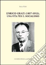 Enrico Grazi (1897-1953), una vita per il socialismo