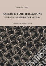 Assedi e fortificazioni nella vicenda medievale aretina libro