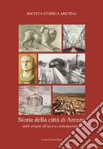 Storia della città di Arezzo dalle origini all'epoca contemporanea libro