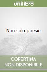 Non solo poesie libro