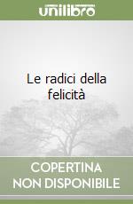 Le radici della felicità libro