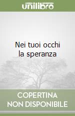 Nei tuoi occhi la speranza libro