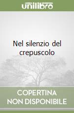 Nel silenzio del crepuscolo libro