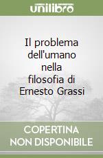 Il problema dell'umano nella filosofia di Ernesto Grassi