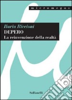 Depero. La reinvenzione della realtà libro