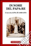 In nome del papa-re. L'esercito di Pio IX (1860-1870) libro