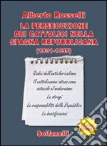 La persecuzione dei cattolici nella Spagna repubblicana (1931-1939) libro