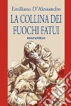 La collina dei fuochi fatui libro di D'Alessandro Emiliano