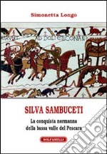 Silvia Sambuceti (1095-1099). La conquista normanna della bassa valle di Pescara libro