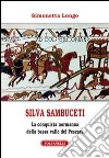 Silvia Sambuceti (1095-1099). La conquista normanna della bassa valle di Pescara libro di Longo Simonetta