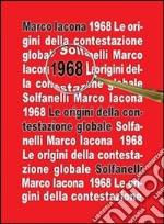 1968. Le origini della contestazione globale libro