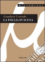 La follia in scena libro