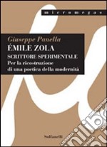 Emile Zola. Scrittore sperimentale. per la ricostruzione di una poetica della modernità libro