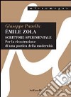 Emile Zola. Scrittore sperimentale. per la ricostruzione di una poetica della modernità libro