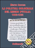 La politica coloniale del Regno d'Italia (1882-1922) libro