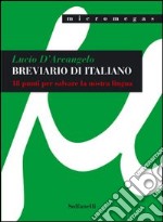 Breviario di italiano. 18 punti per salvare la nostra lingua libro