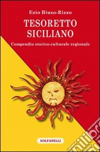 Tesoretto siciliano. Compendio storico-culturale regionale libro