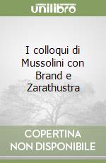 I colloqui di Mussolini con Brand e Zarathustra